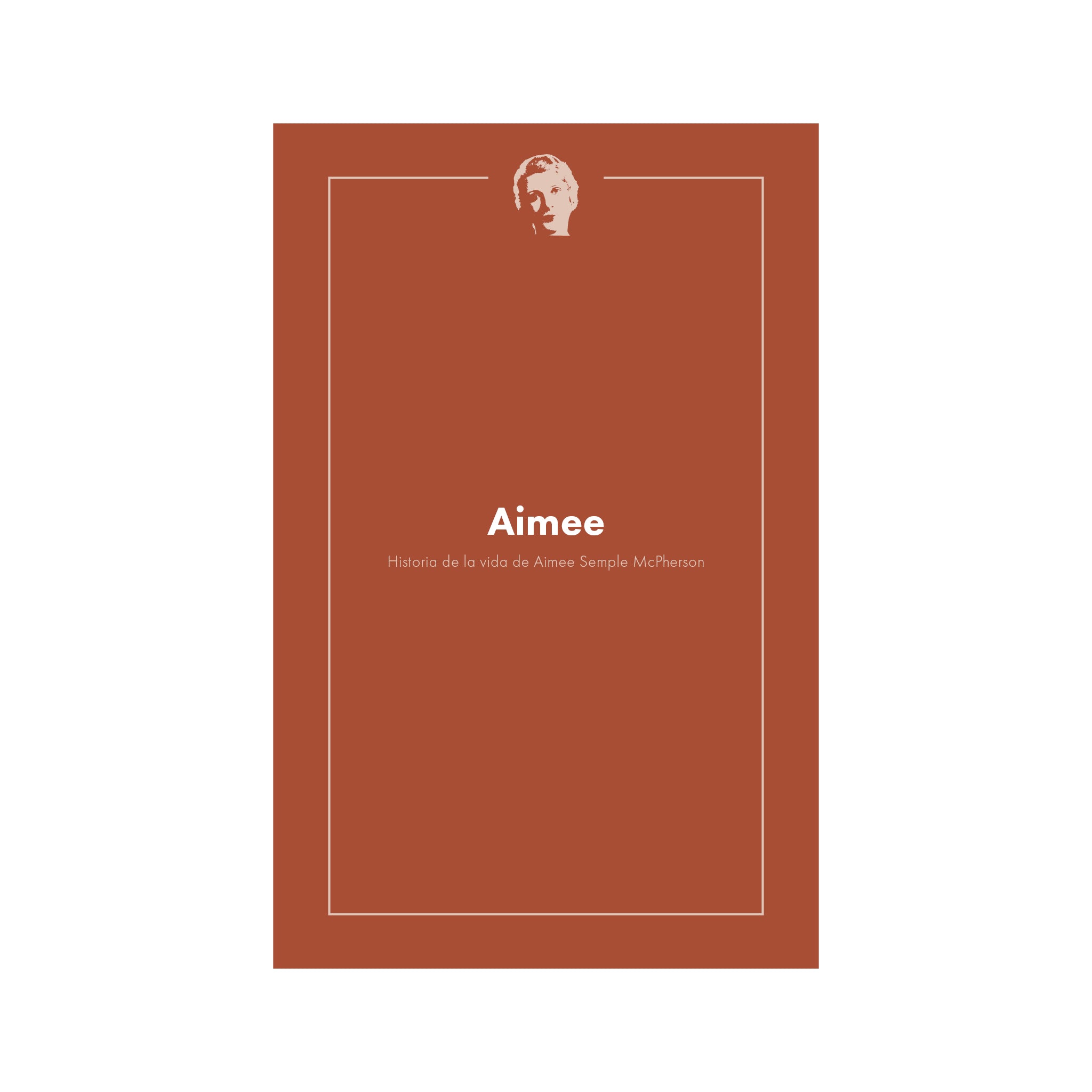 Aimee: Historia de la Vida de Aimee Semple McPherson